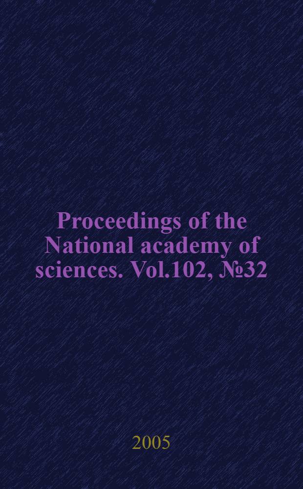 Proceedings of the National academy of sciences. Vol.102, № 32