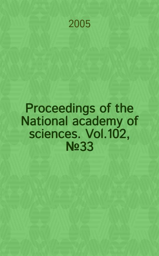 Proceedings of the National academy of sciences. Vol.102, № 33