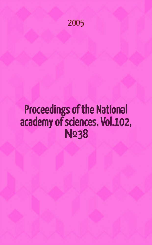 Proceedings of the National academy of sciences. Vol.102, № 38