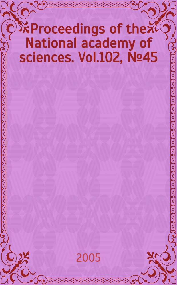 Proceedings of the National academy of sciences. Vol.102, № 45