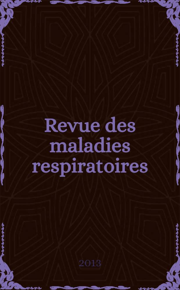 Revue des maladies respiratoires : Organe offic. de la Soc. de pneumologie de langue fr. Vol. 30, № 9