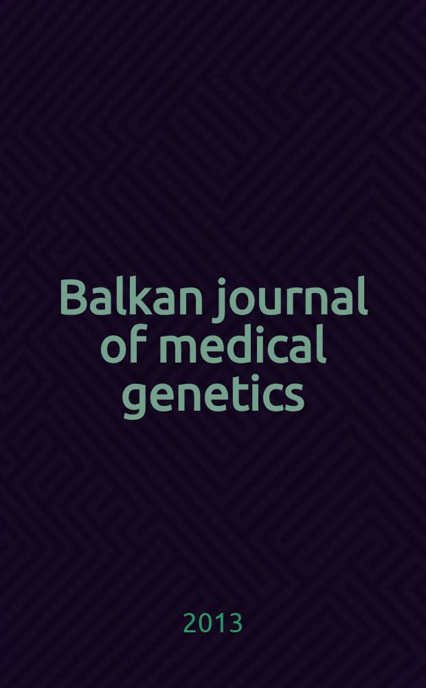Balkan journal of medical genetics : BJMG International journal of medical genetics. Vol. 16, № 2