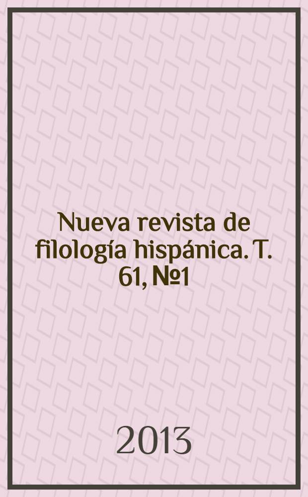 Nueva revista de filología hispánica. T. 61, № 1