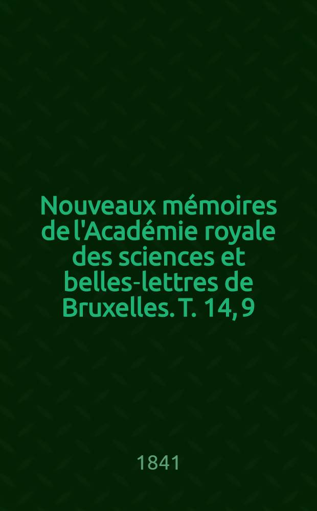 Nouveaux mémoires de l'Académie royale des sciences et belles-lettres de Bruxelles. T. 14, [9] : Recherches sur l'embryogénie des sépioles = Эмбриология каракатиц