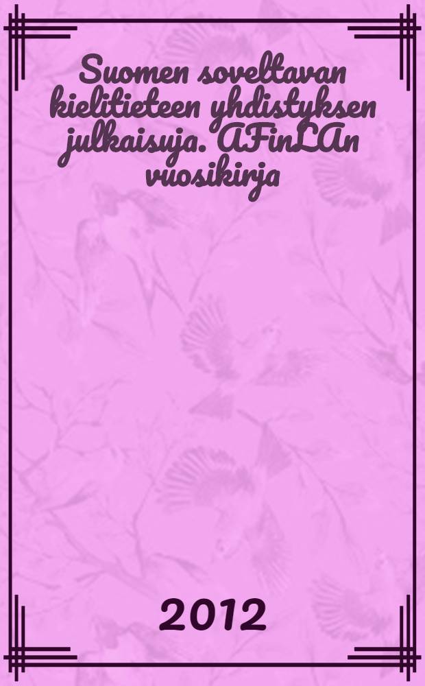 Suomen soveltavan kielitieteen yhdistyksen julkaisuja. AFinLAn vuosikirja = Ежегодник ассоциации финского прикладного языкознания (AFinLANn)