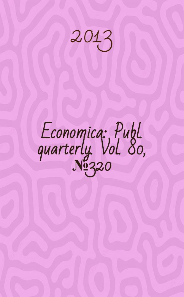 Economica : Publ. quarterly. Vol. 80, № 320