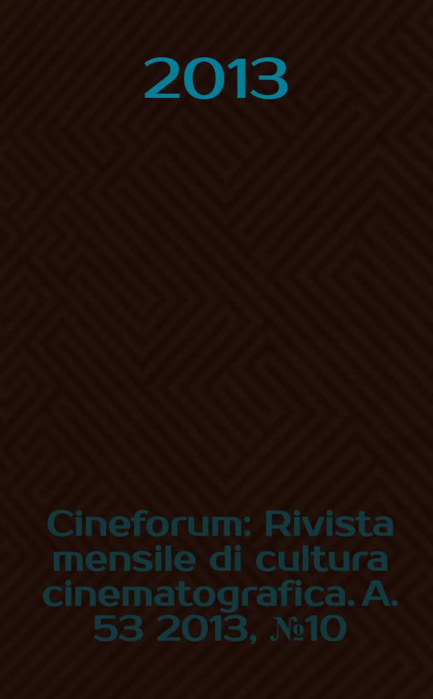 Cineforum : Rivista mensile di cultura cinematografica. A. 53 2013, № 10 (530)