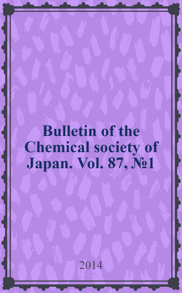 Bulletin of the Chemical society of Japan. Vol. 87, № 1