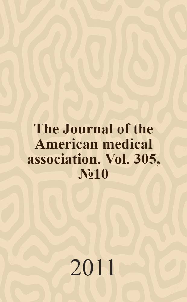 The Journal of the American medical association. Vol. 305, № 10