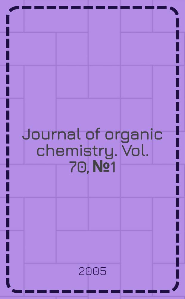 Journal of organic chemistry. Vol. 70, № 1