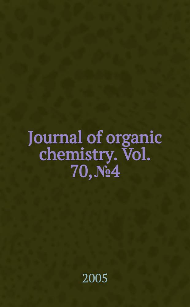 Journal of organic chemistry. Vol. 70, № 4