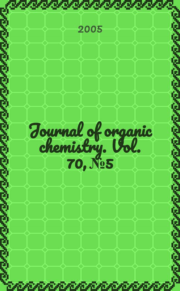 Journal of organic chemistry. Vol. 70, № 5