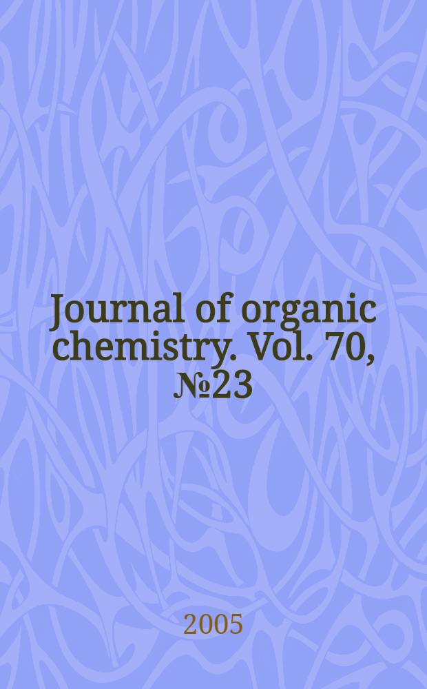 Journal of organic chemistry. Vol. 70, № 23