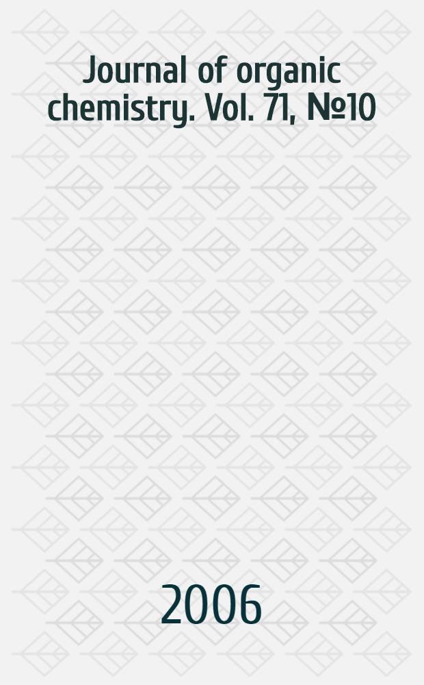 Journal of organic chemistry. Vol. 71, № 10