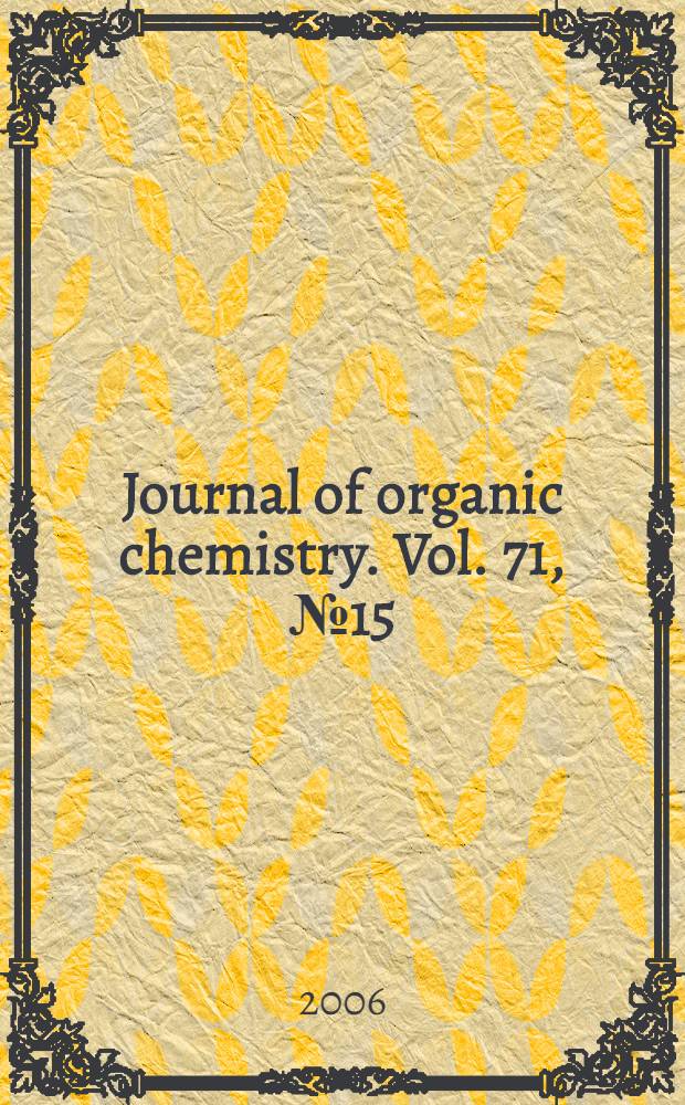 Journal of organic chemistry. Vol. 71, № 15