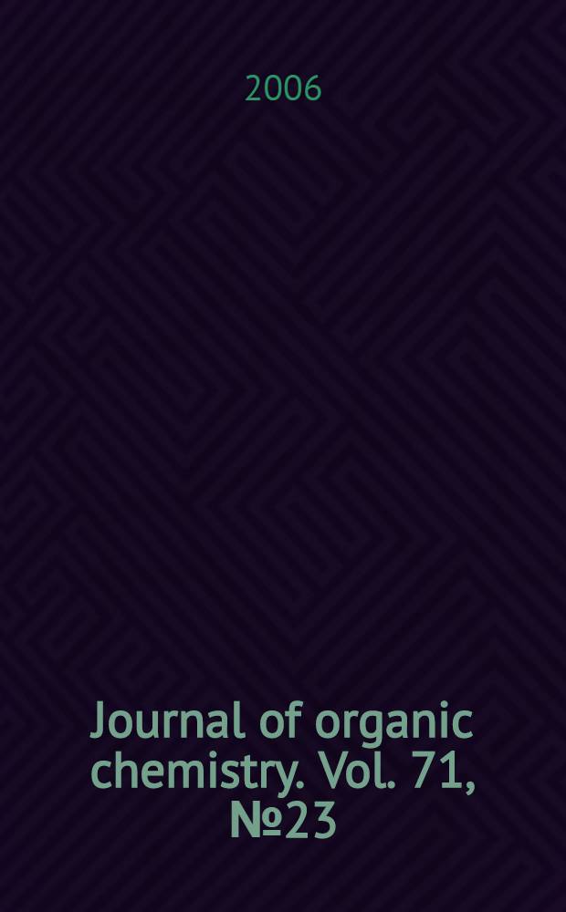 Journal of organic chemistry. Vol. 71, № 23