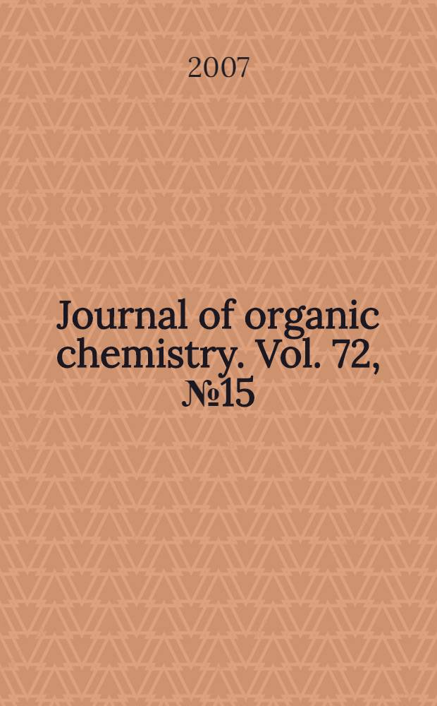 Journal of organic chemistry. Vol. 72, № 15
