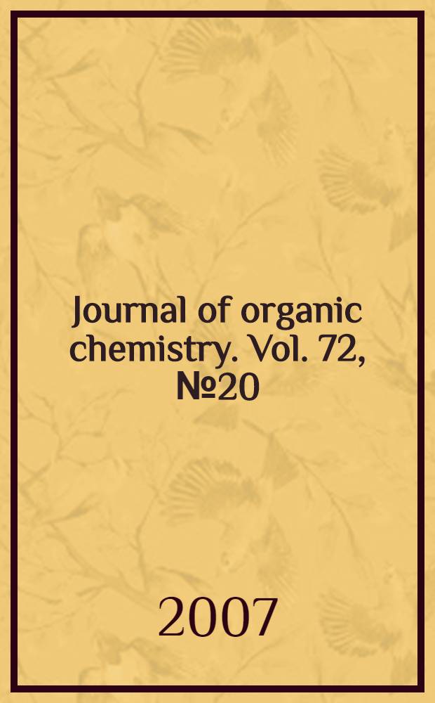 Journal of organic chemistry. Vol. 72, № 20