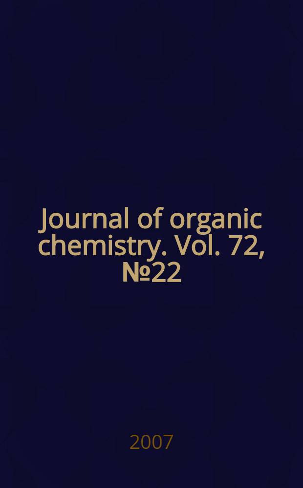 Journal of organic chemistry. Vol. 72, № 22