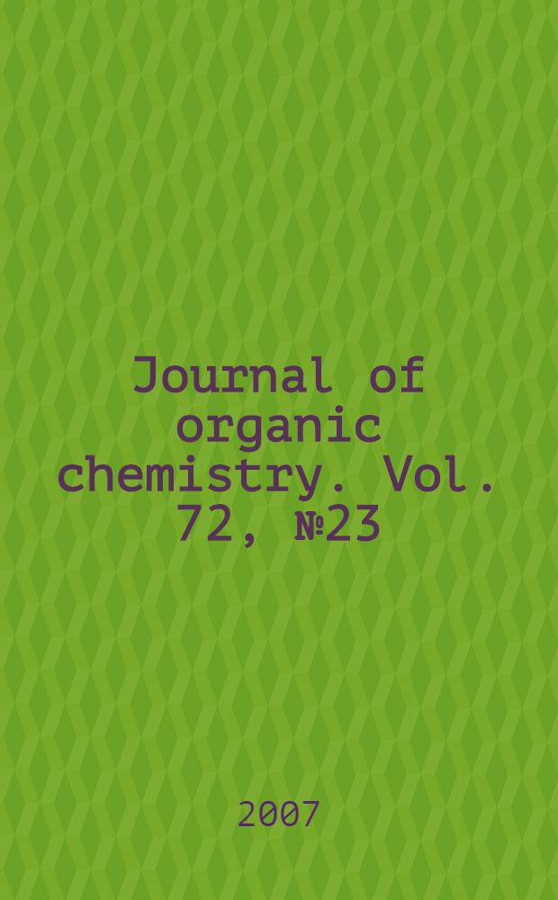 Journal of organic chemistry. Vol. 72, № 23