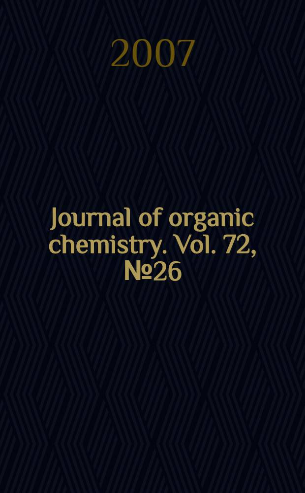Journal of organic chemistry. Vol. 72, № 26