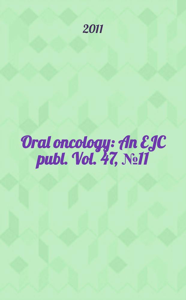 Oral oncology : An EJC publ. Vol. 47, № 11