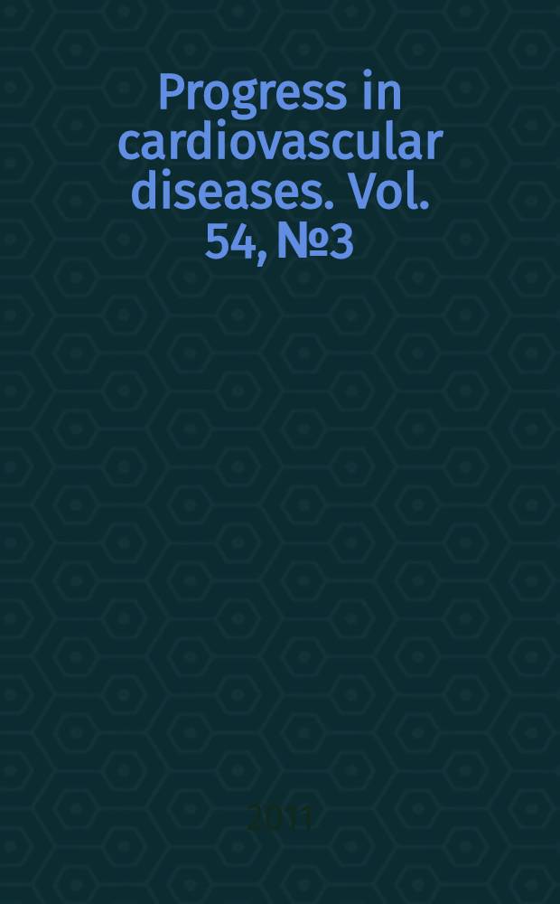 Progress in cardiovascular diseases. Vol. 54, № 3 : Cardiovascular magnetic resonance imaging = Сердечно-сосудистое магнитно-резонансное изображение.