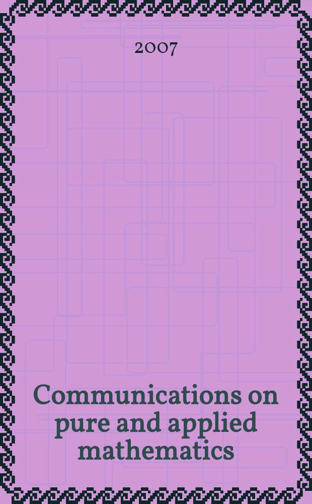 Communications on pure and applied mathematics : A journal iss. quarterly by the Institute for mathematics and mechanics. New York university. Vol. 60, № 4