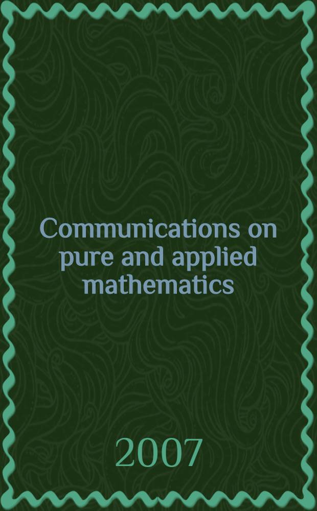 Communications on pure and applied mathematics : A journal iss. quarterly by the Institute for mathematics and mechanics. New York university. Vol. 60, № 6