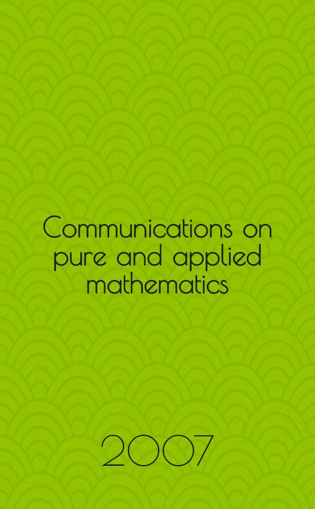 Communications on pure and applied mathematics : A journal iss. quarterly by the Institute for mathematics and mechanics. New York university. Vol. 60, № 7