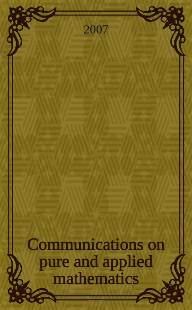Communications on pure and applied mathematics : A journal iss. quarterly by the Institute for mathematics and mechanics. New York university. Vol. 60, № 11