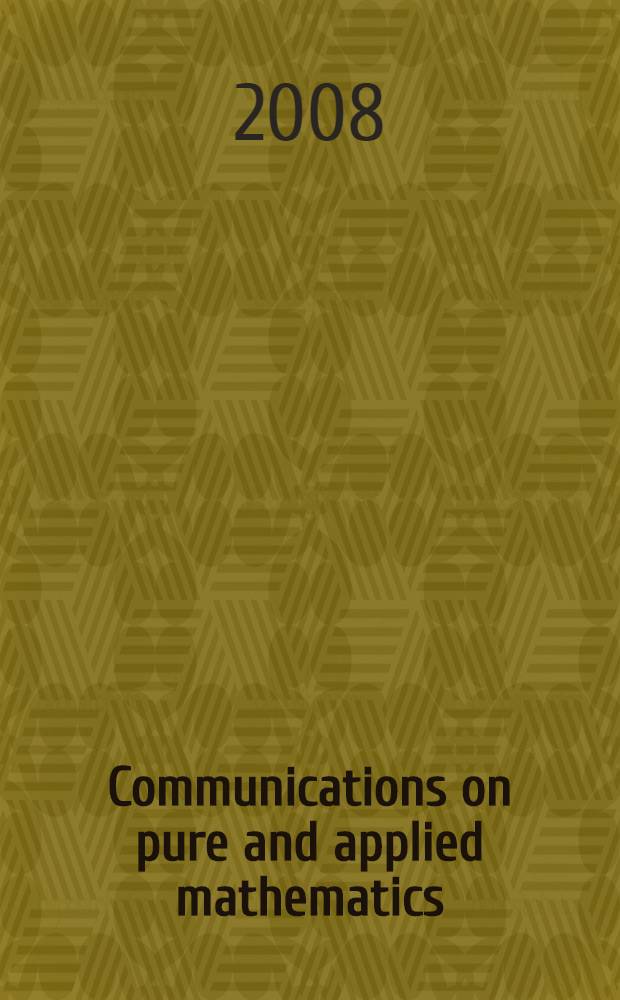 Communications on pure and applied mathematics : A journal iss. quarterly by the Institute for mathematics and mechanics. New York university. Vol. 61, № 1