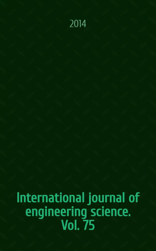 International journal of engineering science. Vol. 75