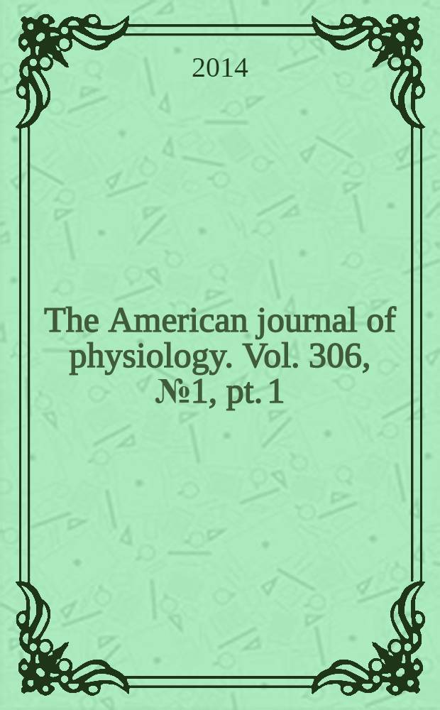 The American journal of physiology. Vol. 306, № 1 , pt. 1