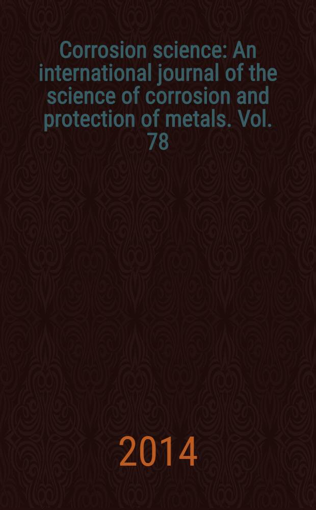 Corrosion science : An international journal of the science of corrosion and protection of metals. Vol. 78