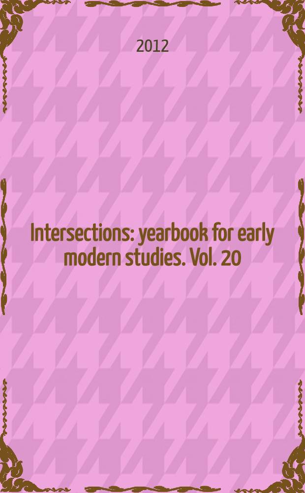Intersections : yearbook for early modern studies. Vol. 20 : The authority of the world = Влияние слова
