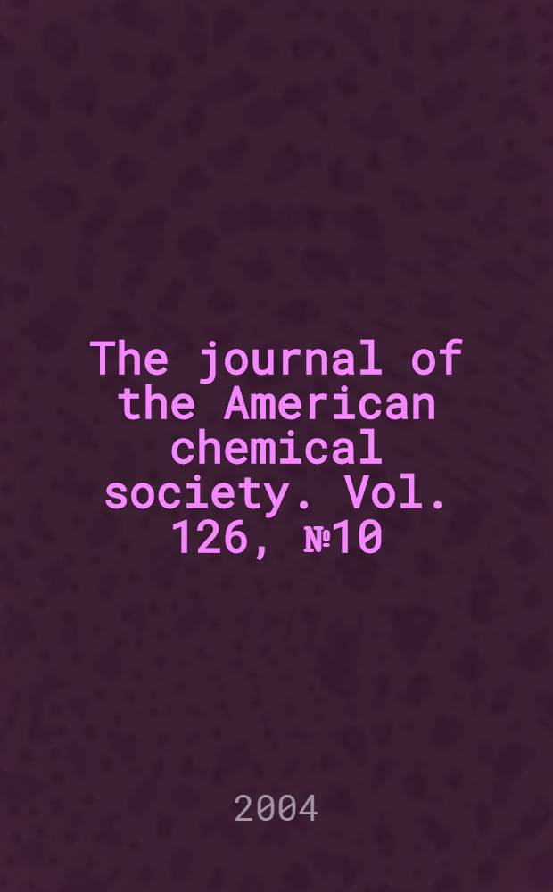 The journal of the American chemical society. Vol. 126, № 10