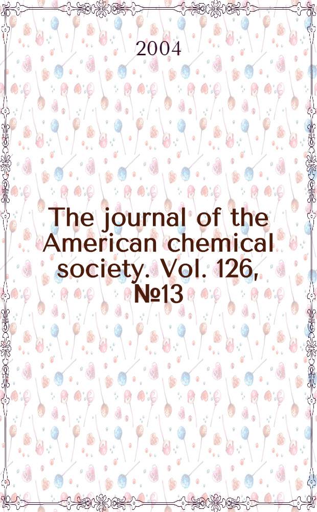 The journal of the American chemical society. Vol. 126, № 13