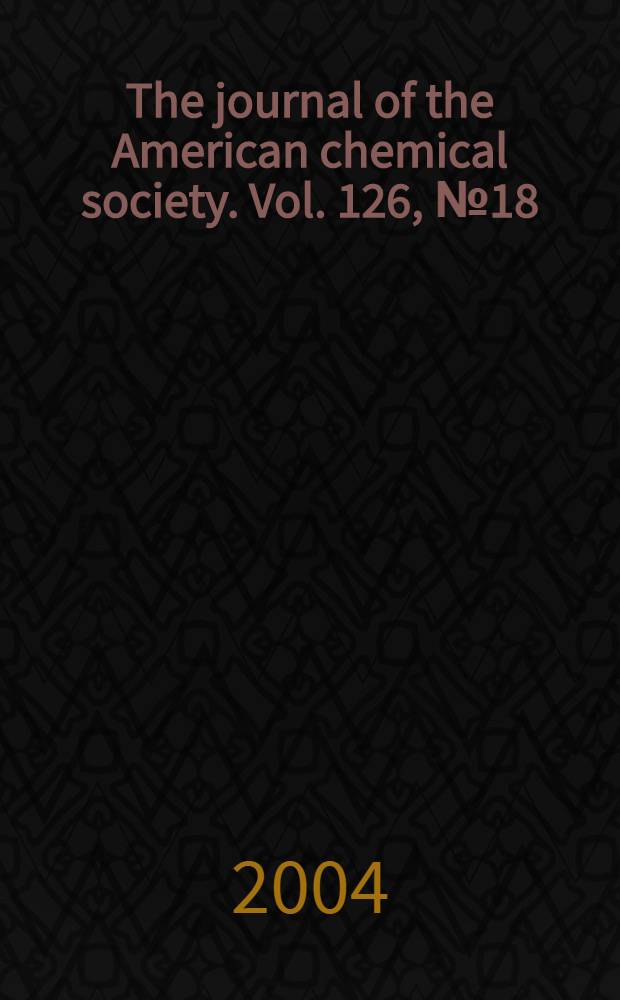 The journal of the American chemical society. Vol. 126, № 18