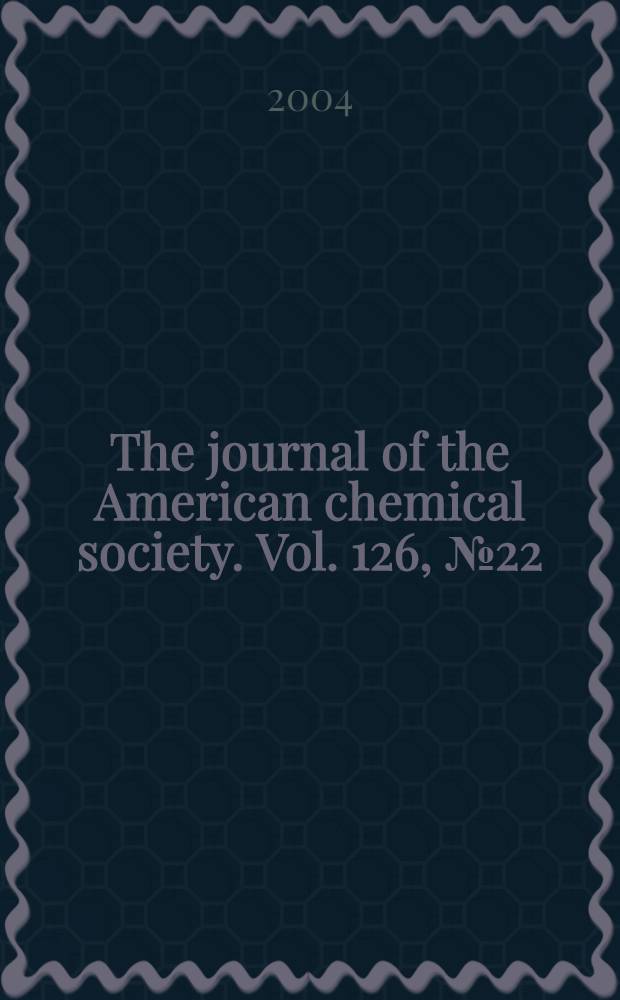 The journal of the American chemical society. Vol. 126, № 22