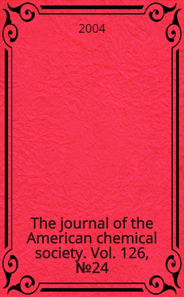The journal of the American chemical society. Vol. 126, № 24