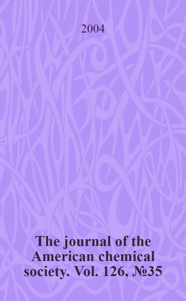 The journal of the American chemical society. Vol. 126, № 35