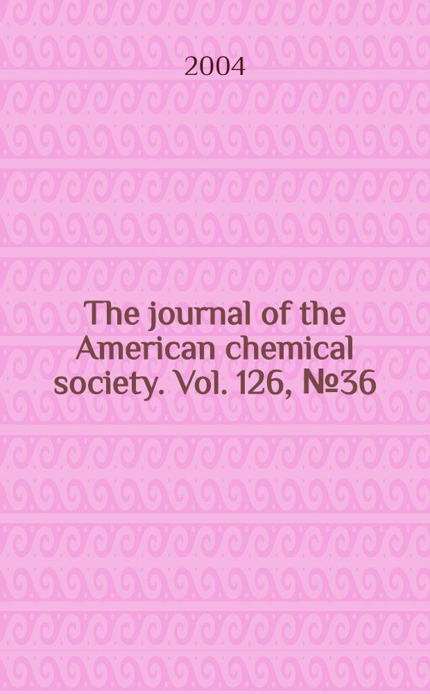 The journal of the American chemical society. Vol. 126, № 36