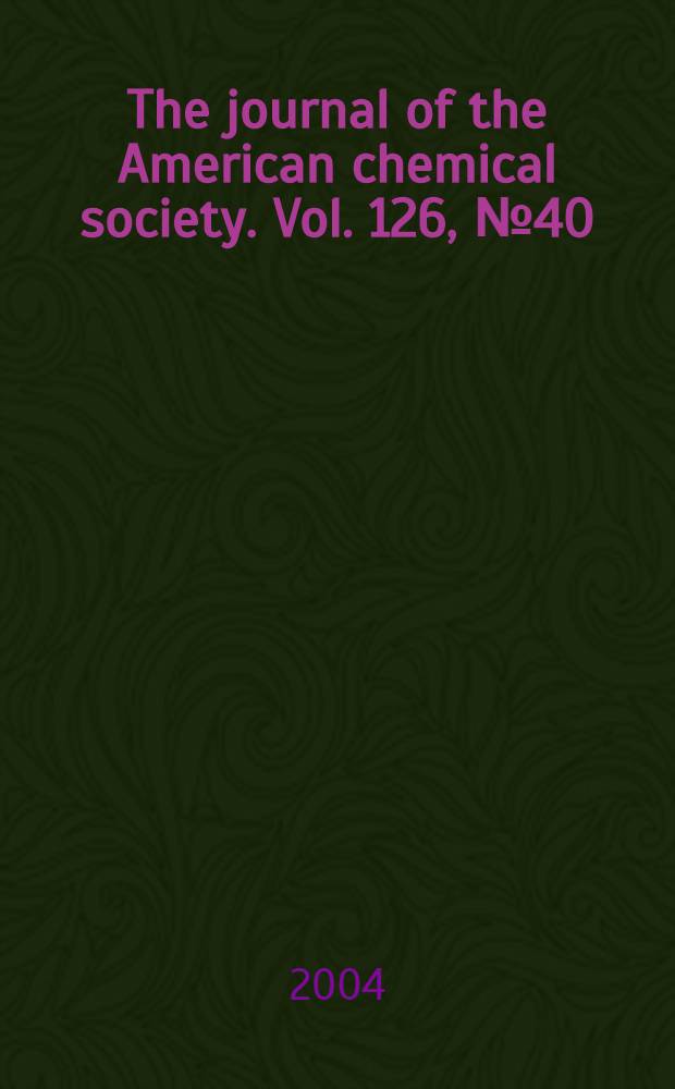 The journal of the American chemical society. Vol. 126, № 40