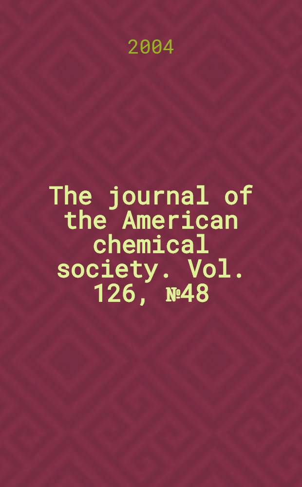 The journal of the American chemical society. Vol. 126, № 48