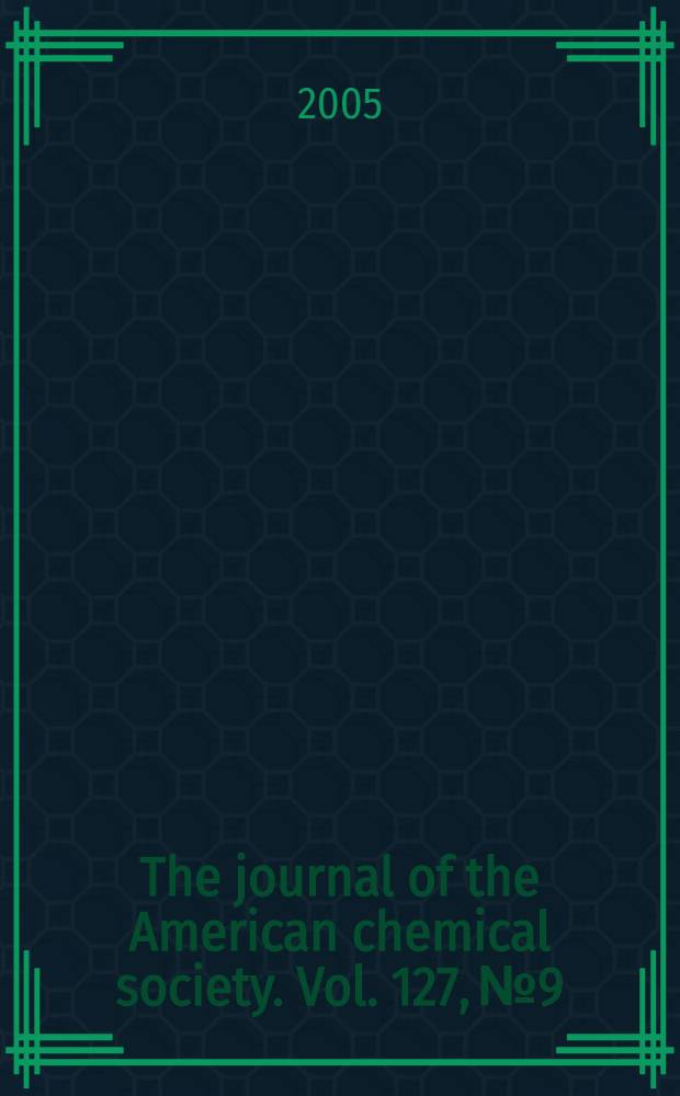 The journal of the American chemical society. Vol. 127, № 9