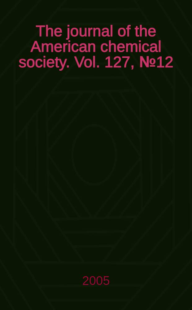 The journal of the American chemical society. Vol. 127, № 12