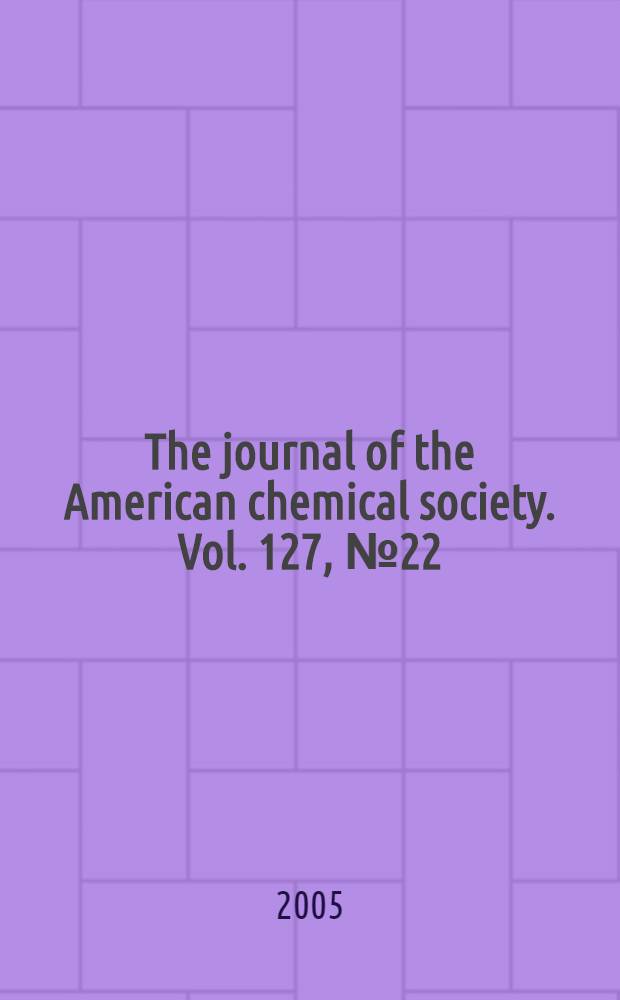 The journal of the American chemical society. Vol. 127, № 22