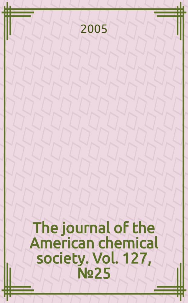 The journal of the American chemical society. Vol. 127, № 25