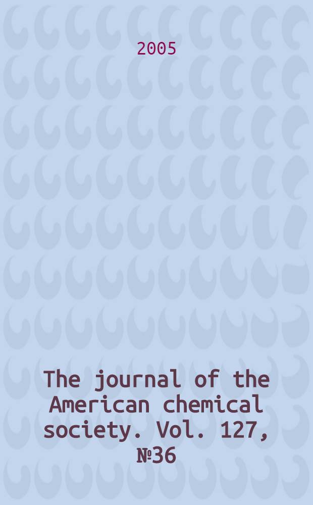 The journal of the American chemical society. Vol. 127, № 36